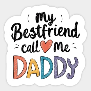 My Bestfriend Call Me Daddy Sticker